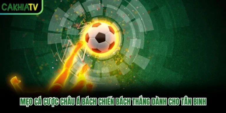 Mẹo Cá Cược Châu Á Bách Chiến Bách Thắng Dành Cho Tân Binh
